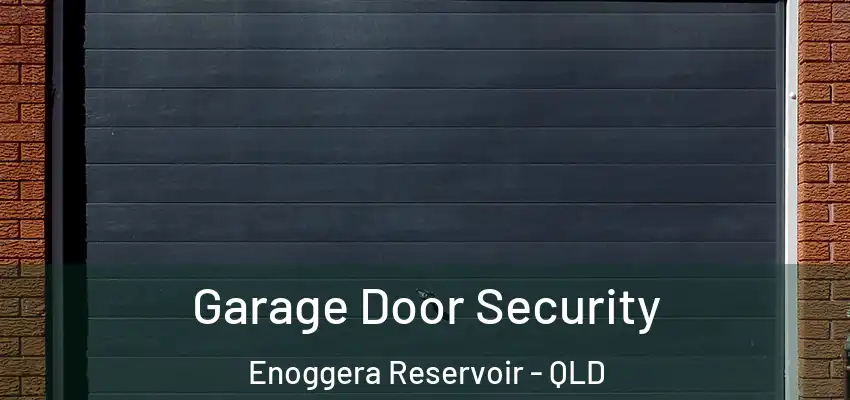 Garage Door Security Enoggera Reservoir - QLD