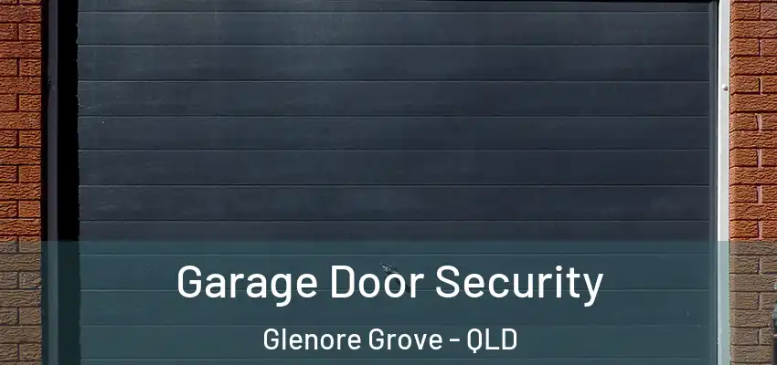 Garage Door Security Glenore Grove - QLD