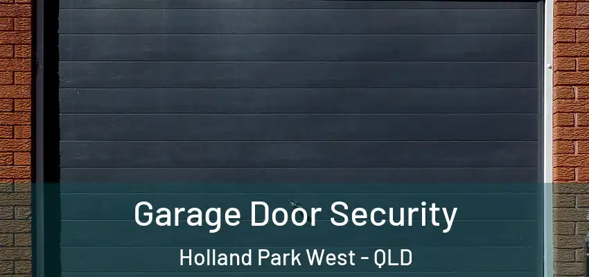 Garage Door Security Holland Park West - QLD