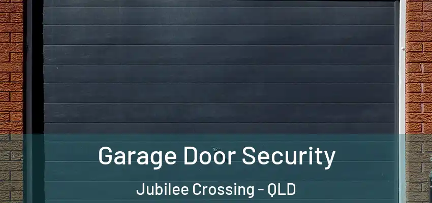 Garage Door Security Jubilee Crossing - QLD