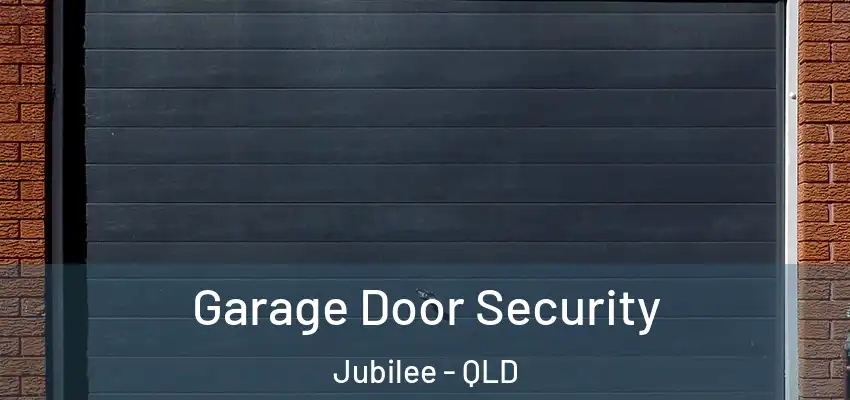 Garage Door Security Jubilee - QLD