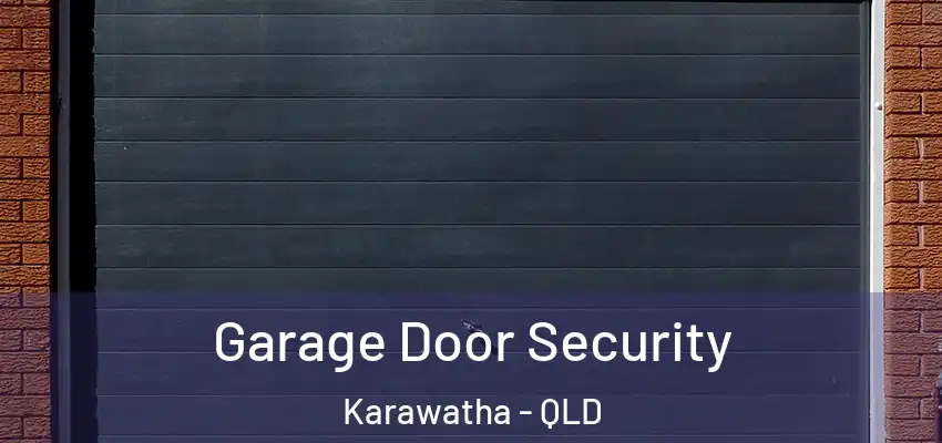 Garage Door Security Karawatha - QLD