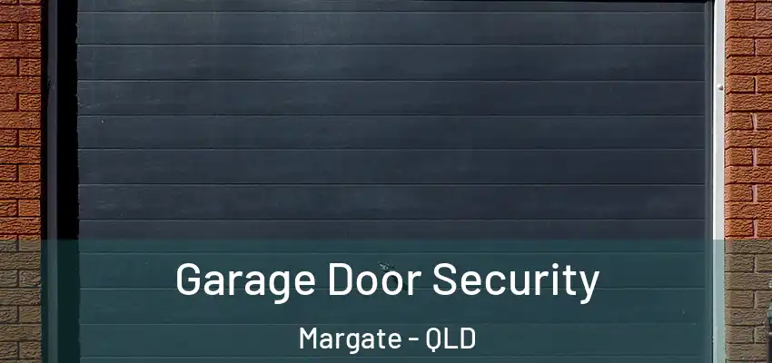 Garage Door Security Margate - QLD