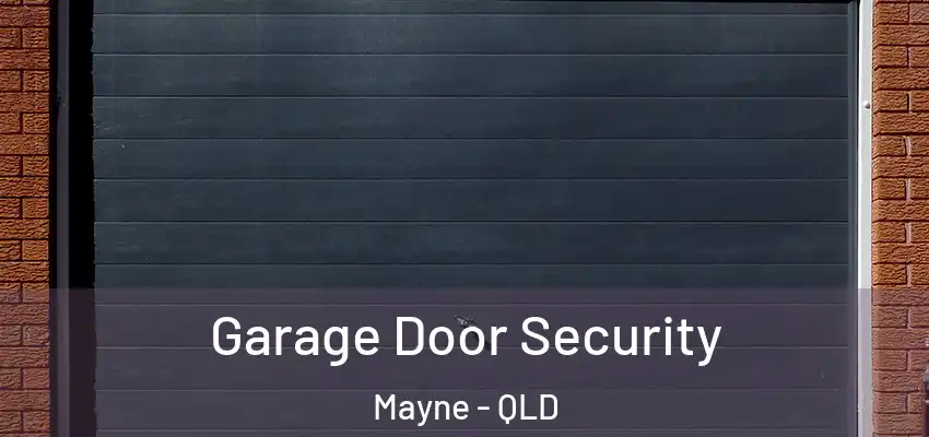  Garage Door Security Mayne - QLD