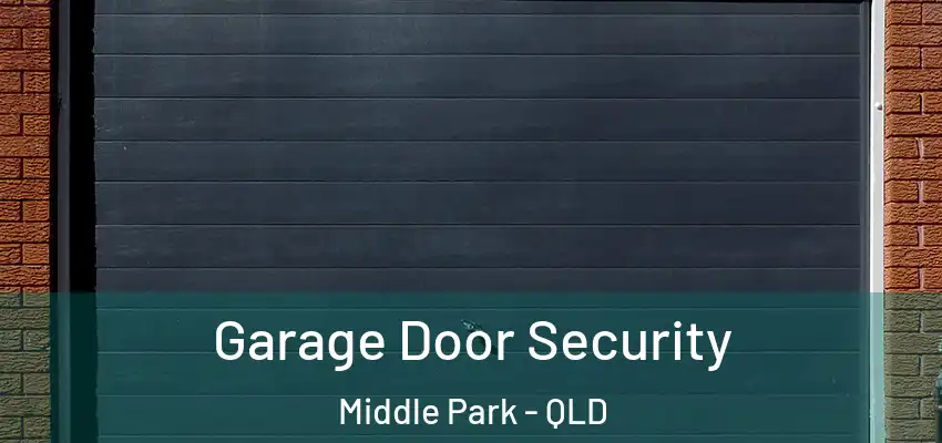  Garage Door Security Middle Park - QLD