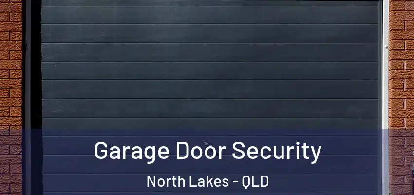 Garage Door Security North Lakes - QLD