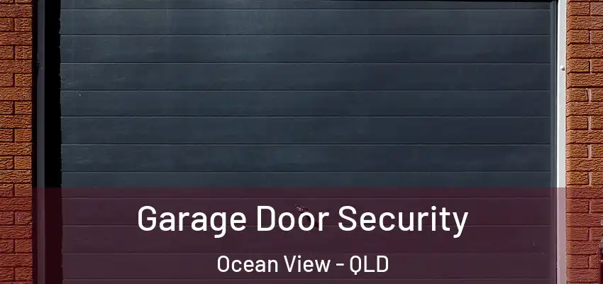  Garage Door Security Ocean View - QLD