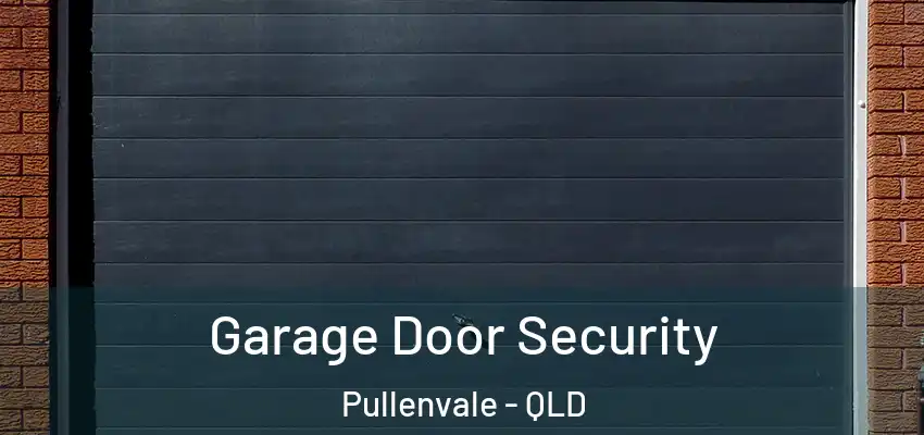 Garage Door Security Pullenvale - QLD