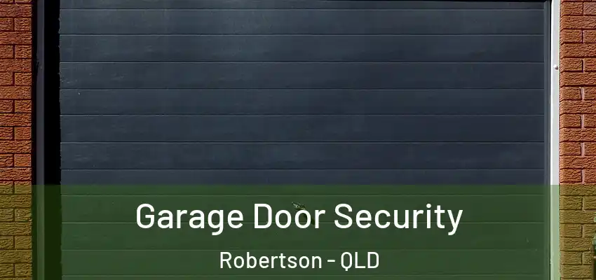  Garage Door Security Robertson - QLD