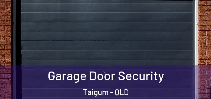  Garage Door Security Taigum - QLD
