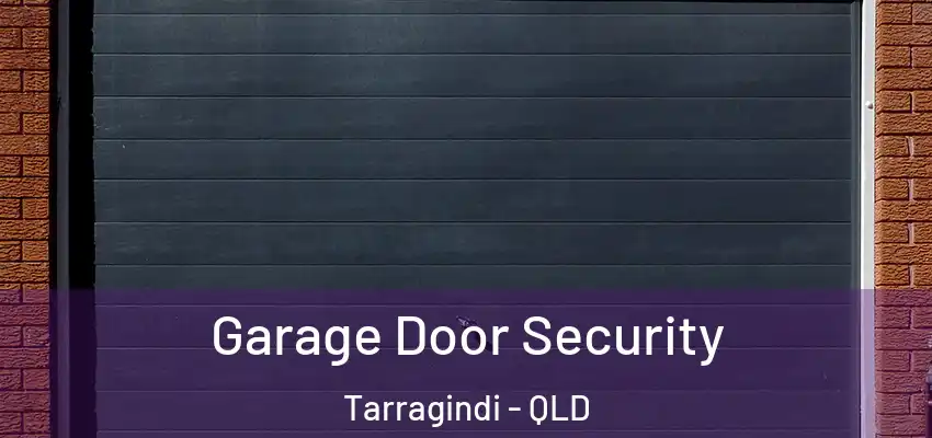  Garage Door Security Tarragindi - QLD