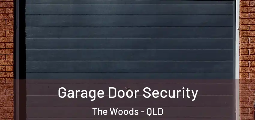  Garage Door Security The Woods - QLD