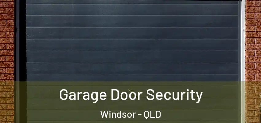  Garage Door Security Windsor - QLD