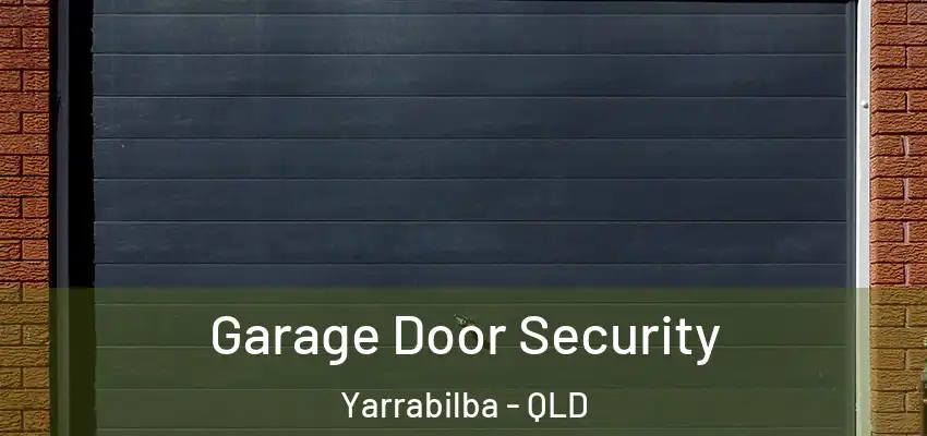  Garage Door Security Yarrabilba - QLD