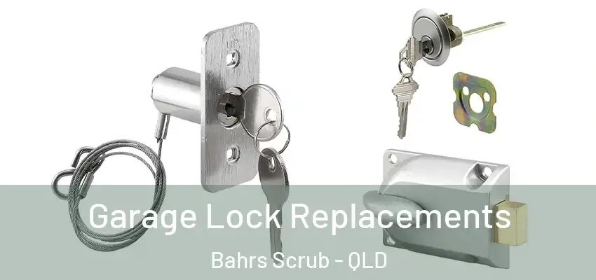  Garage Lock Replacements Bahrs Scrub - QLD