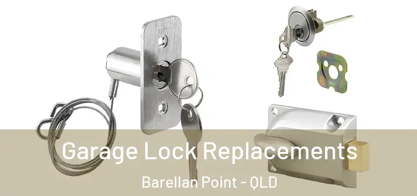  Garage Lock Replacements Barellan Point - QLD