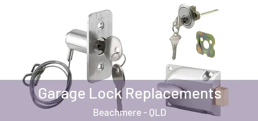  Garage Lock Replacements Beachmere - QLD