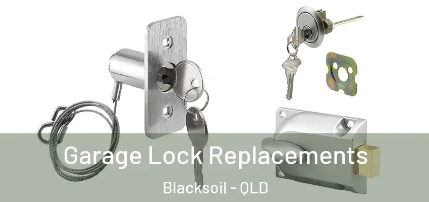 Garage Lock Replacements Blacksoil - QLD