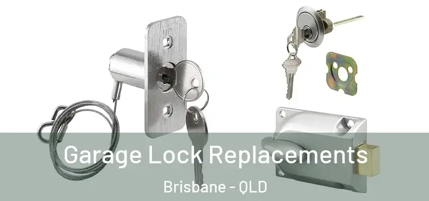  Garage Lock Replacements Brisbane - QLD