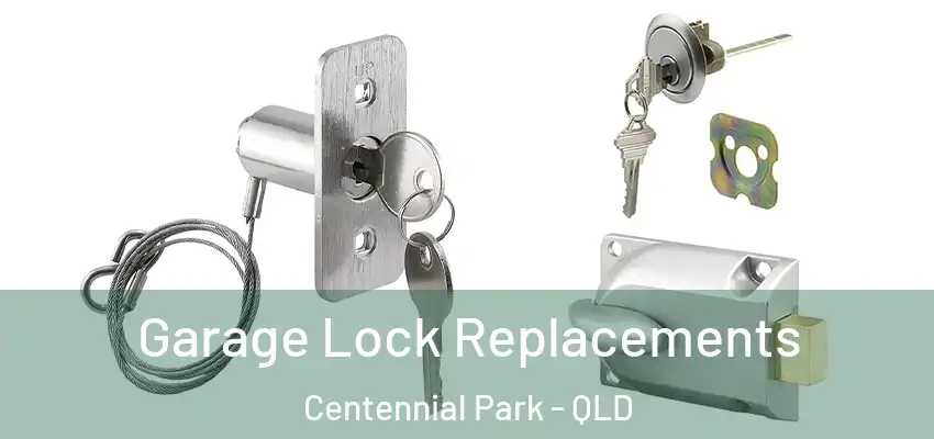 Garage Lock Replacements Centennial Park - QLD