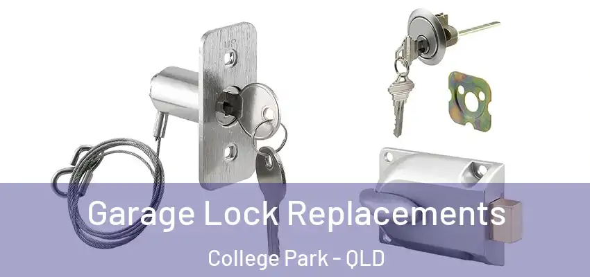  Garage Lock Replacements College Park - QLD