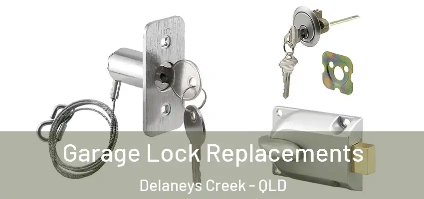 Garage Lock Replacements Delaneys Creek - QLD