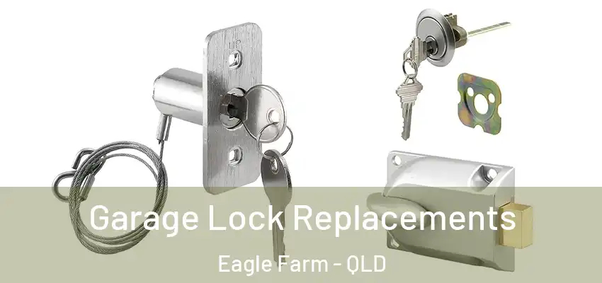 Garage Lock Replacements Eagle Farm - QLD