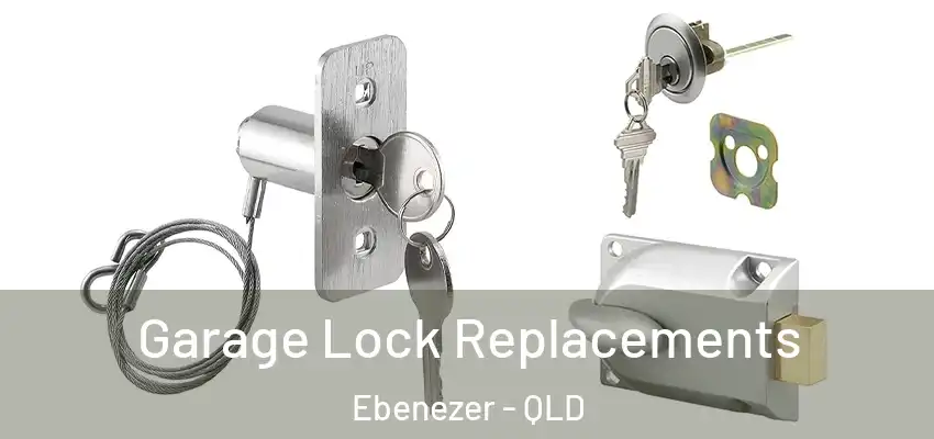 Garage Lock Replacements Ebenezer - QLD