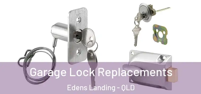 Garage Lock Replacements Edens Landing - QLD