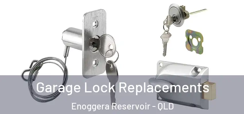 Garage Lock Replacements Enoggera Reservoir - QLD