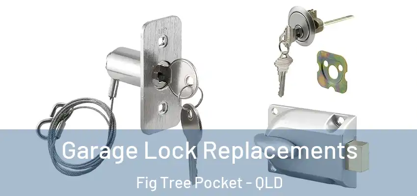 Garage Lock Replacements Fig Tree Pocket - QLD