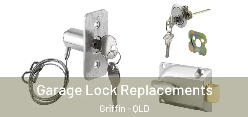  Garage Lock Replacements Griffin - QLD