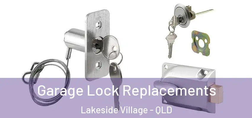  Garage Lock Replacements Lakeside Village - QLD