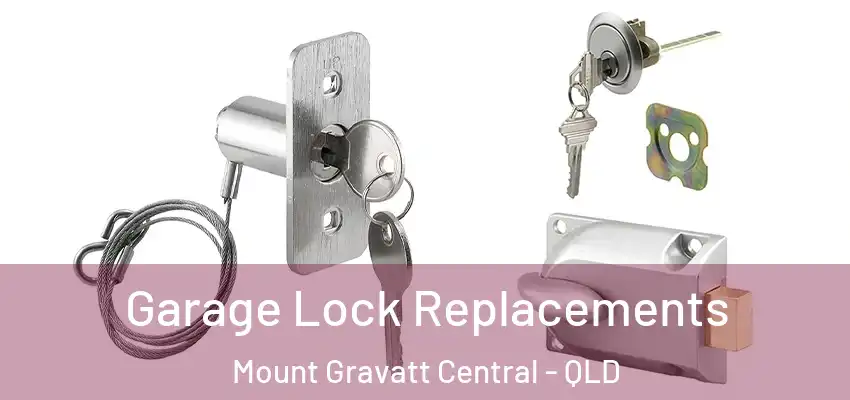  Garage Lock Replacements Mount Gravatt Central - QLD