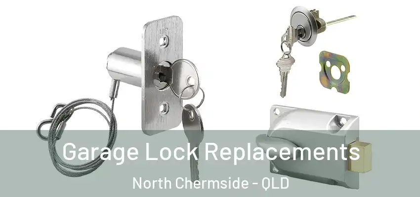  Garage Lock Replacements North Chermside - QLD