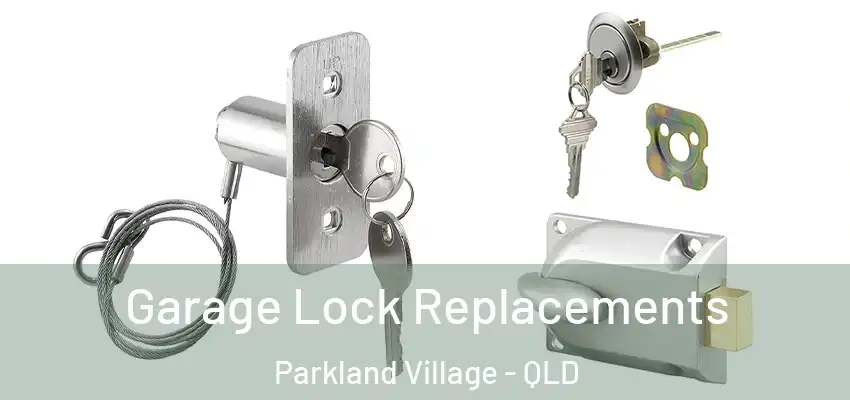 Garage Lock Replacements Parkland Village - QLD