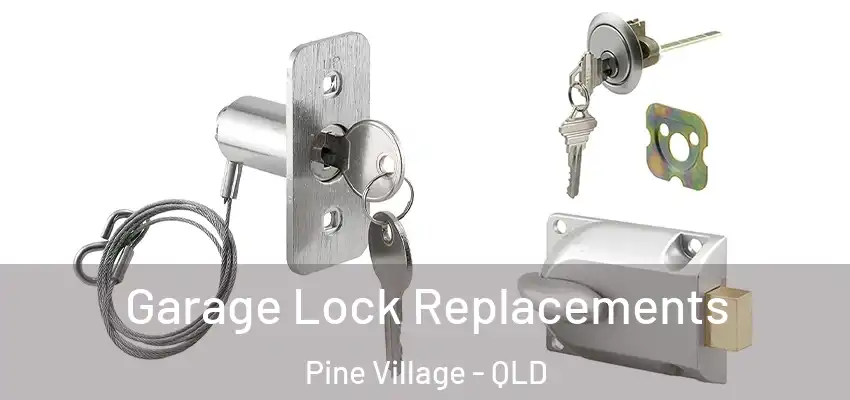  Garage Lock Replacements Pine Village - QLD