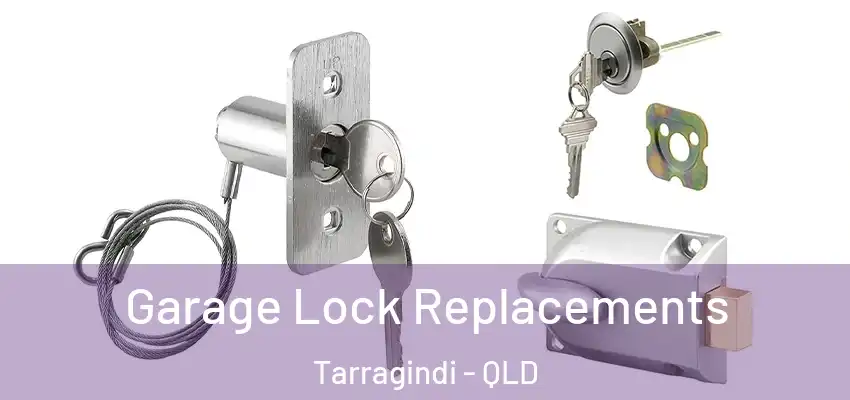  Garage Lock Replacements Tarragindi - QLD