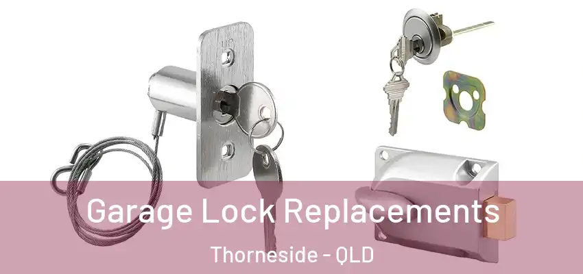  Garage Lock Replacements Thorneside - QLD
