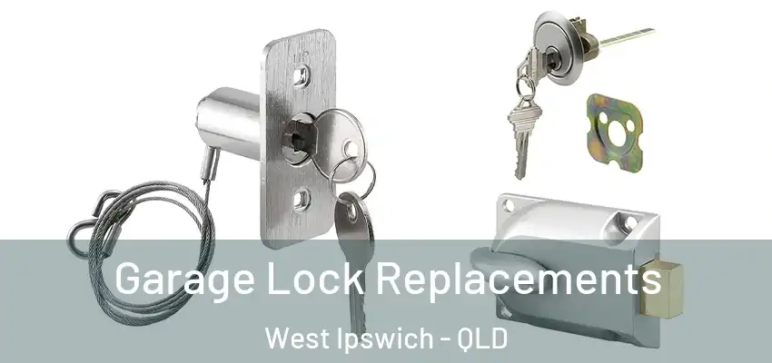  Garage Lock Replacements West Ipswich - QLD