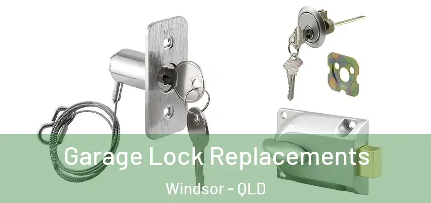 Garage Lock Replacements Windsor - QLD