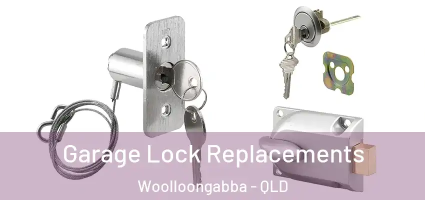  Garage Lock Replacements Woolloongabba - QLD