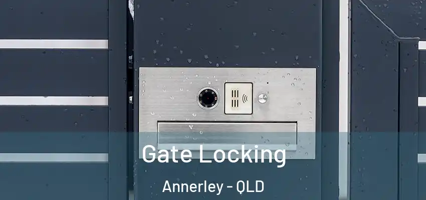 Gate Locking Annerley - QLD