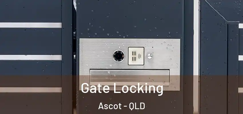 Gate Locking Ascot - QLD