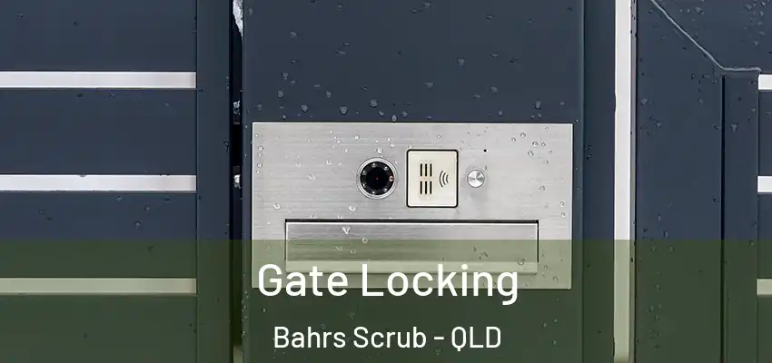 Gate Locking Bahrs Scrub - QLD
