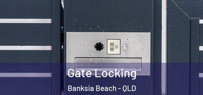 Gate Locking Banksia Beach - QLD