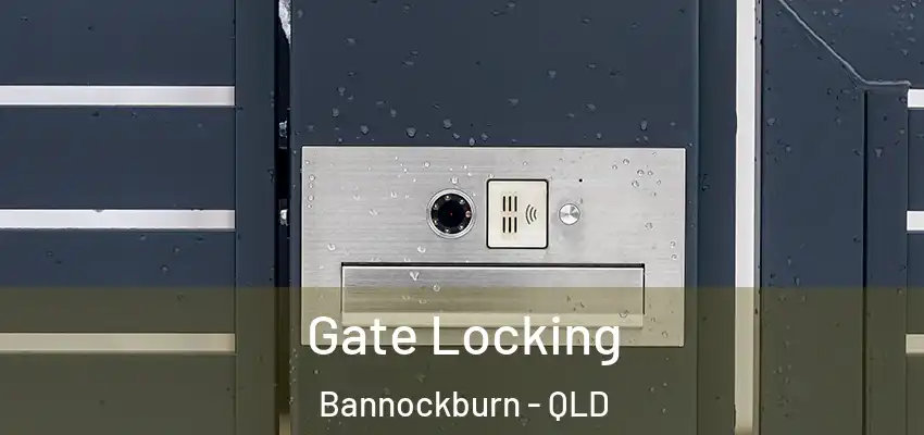 Gate Locking Bannockburn - QLD
