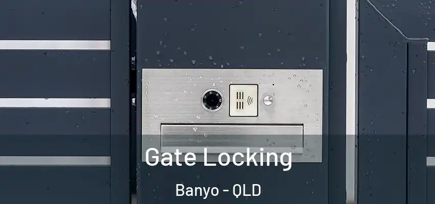 Gate Locking Banyo - QLD