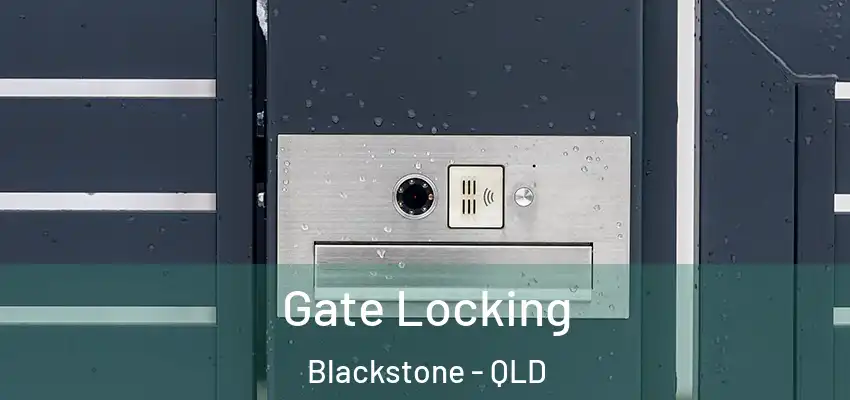 Gate Locking Blackstone - QLD