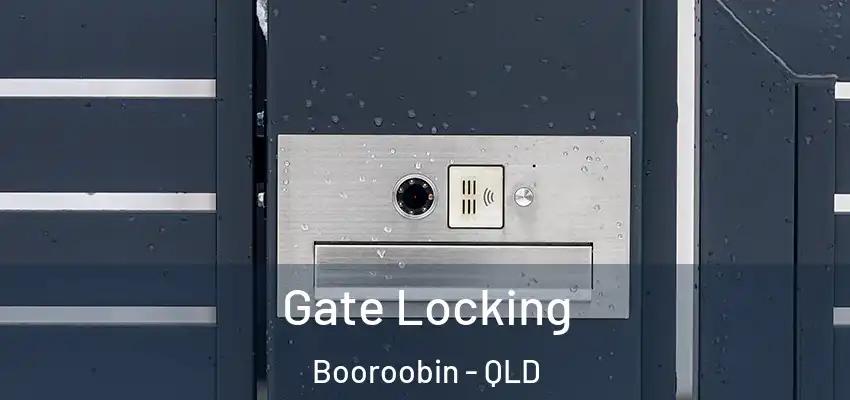 Gate Locking Booroobin - QLD